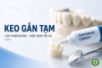 Xi măng gắn tạm trong nha khoa - cách lựa chọn phù hợp cho từng ca lâm sàng